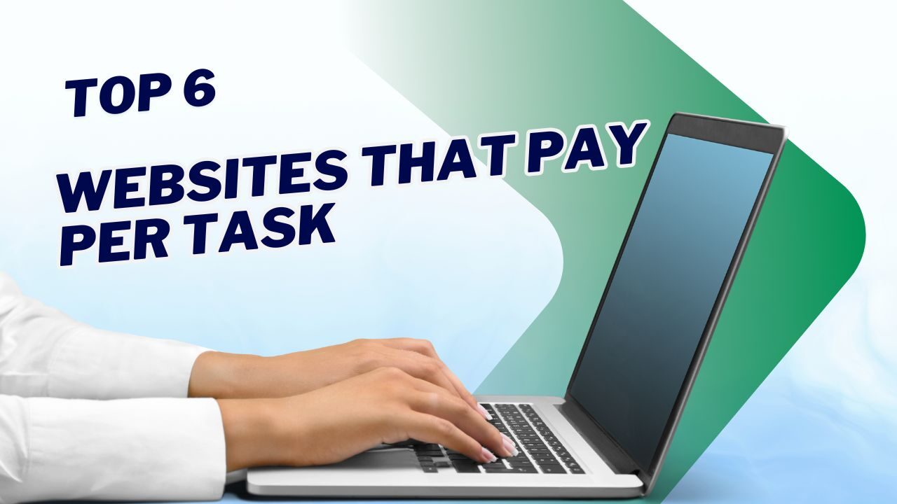 6 Websites That Pay per Task