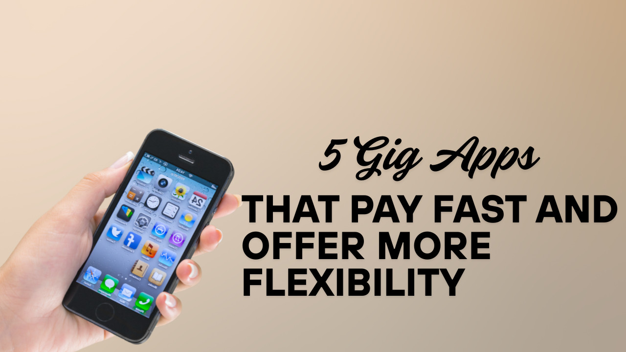 5 Gig Apps That Pay Fast and Offer More Flexibility