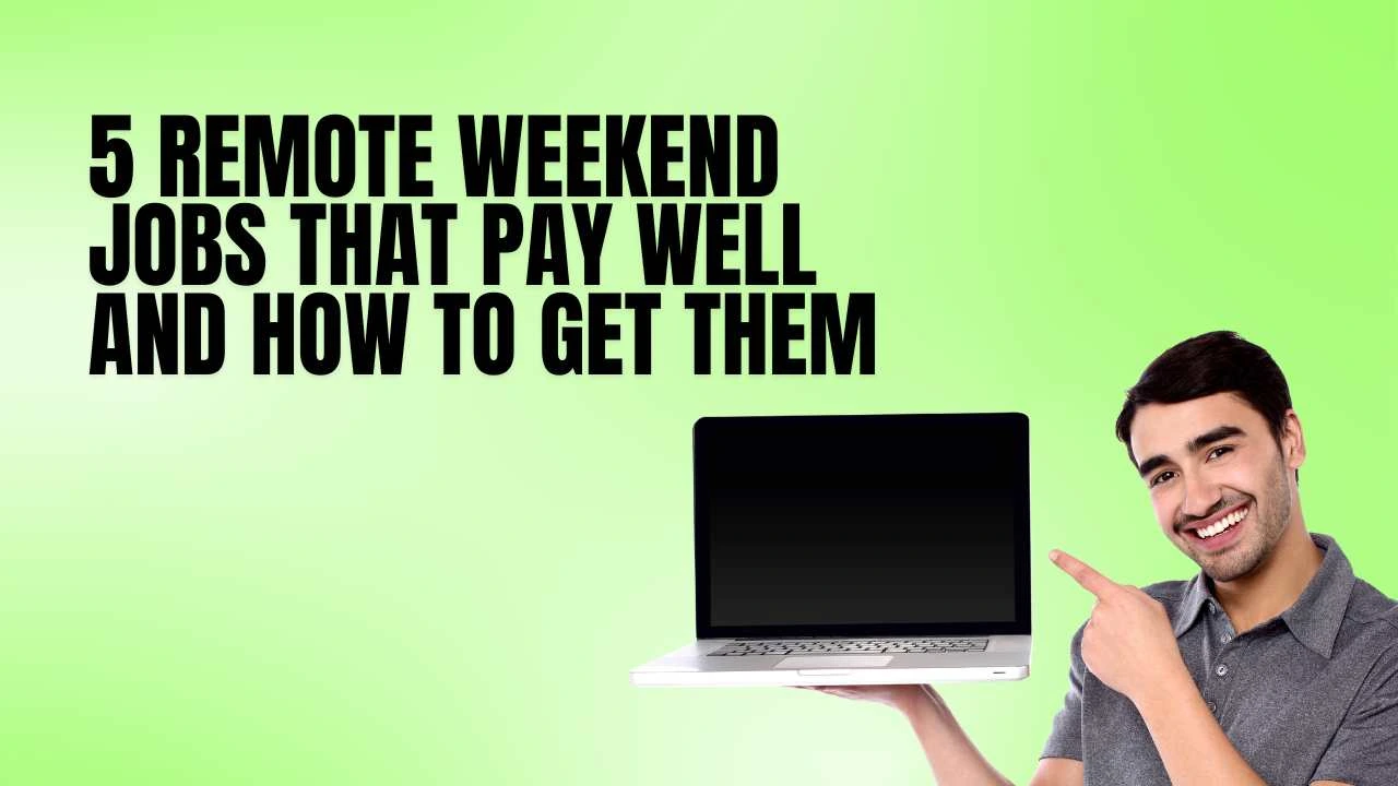 5 Remote Weekend Jobs That Pay Well And How to Get Them